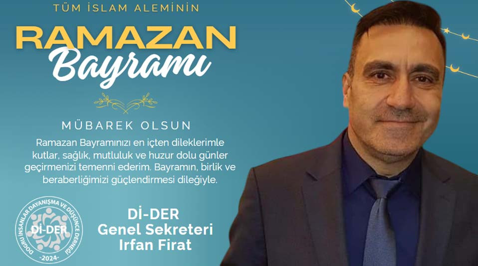 Dİ-DER Genel Sekreteri İrfan Fırat’tan Ramazan Bayramı Mesajı