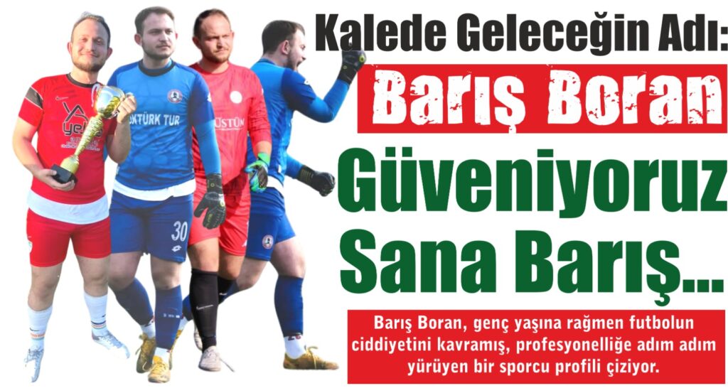 Kalede Geleceğin Adı: Barış Boran – Orhangazi Futboluna Güven Veren Genç Eldiven