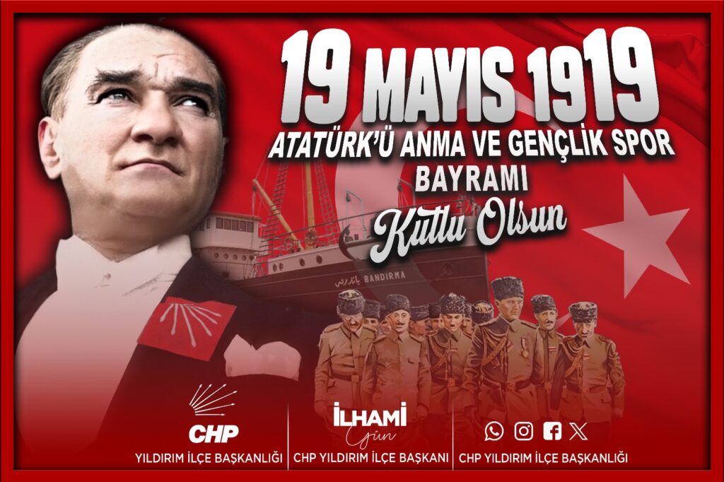 CHP Yıldırım İlçe Başkanlığı’ndan 19 Mayıs Mesajı: “Tarihten Ders Almayanlar, Geleceği İnşa Edemez!”
