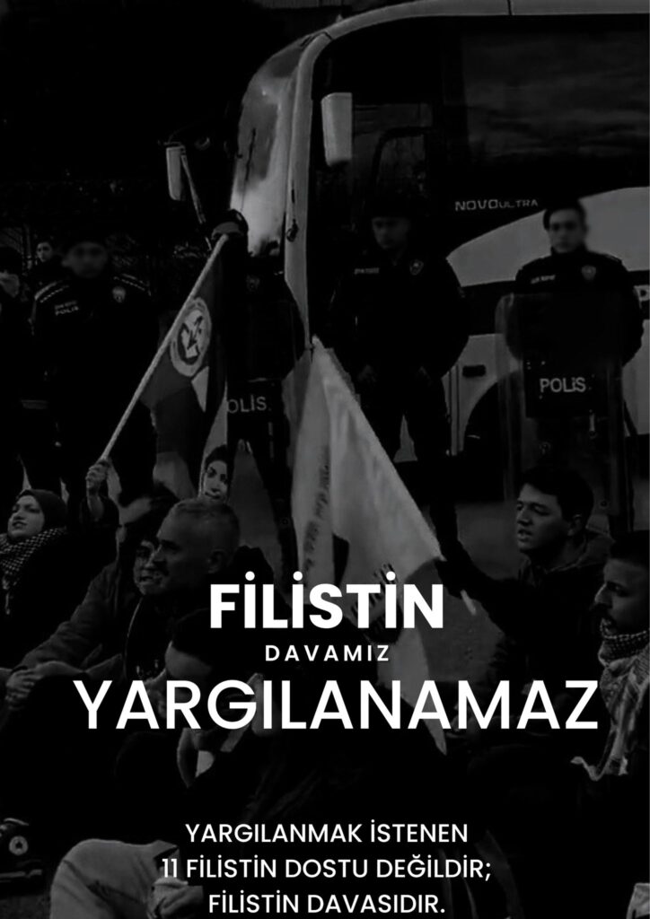 11 Filistin Dostu Mahkeme Önüne Çıkarılıyor: Asıl Yargılanan, Bir Halkın Onurlu Direnişidir!